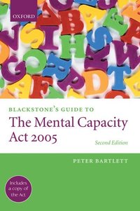 bokomslag Blackstone's Guide to the Mental Capacity Act 2005