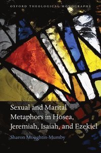 bokomslag Sexual and Marital Metaphors in Hosea, Jeremiah, Isaiah, and Ezekiel