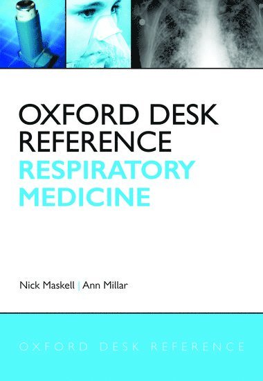 Nick Maskell, Ann Millar - Oxford Desk Reference: Respiratory Medicine, Inbunden