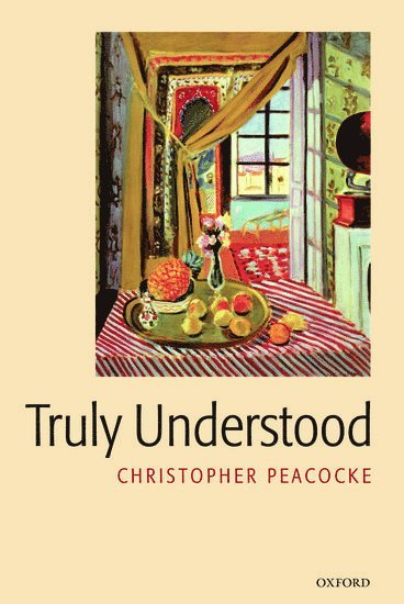 Christopher Peacocke, Christopher (Columbia University) Peacocke - Truly Understood, Inbunden