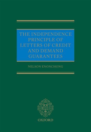 Nelson Enonchong - The Independence Principle of Letters of Credit and Demand Guarantees, Inbunden