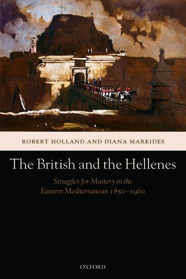 Robert Holland, Diana Markides - The British and the Hellenes, Häftad