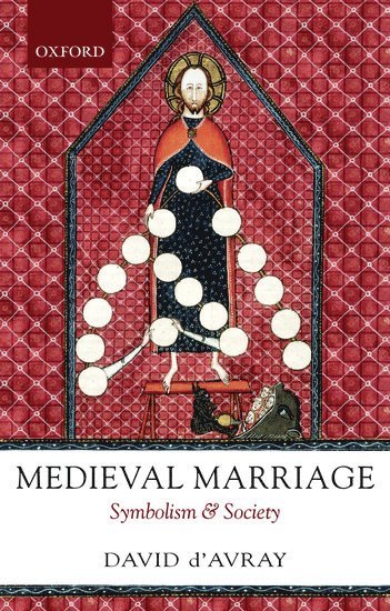 David d'Avray, University College London) d'Avray, David (Professor of History, University College London, Professor of History, David D'Avray - Medieval Marriage, Häftad