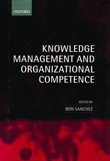 Ron Sanchez - Knowledge Management and Organizational Competence, Inbunden