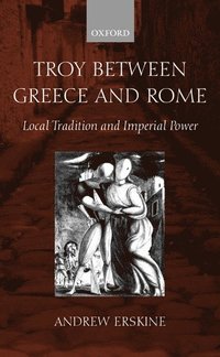 bokomslag Troy Between Greece and Rome