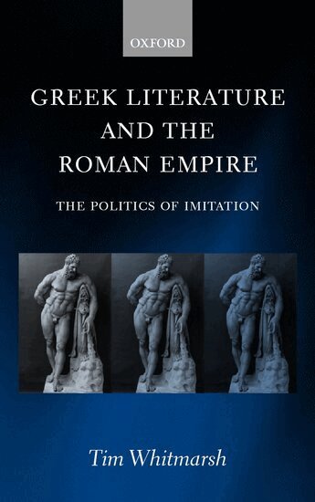 Tim Whitmarsh - Greek Literature and the Roman Empire, Inbunden