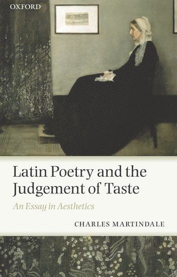 Charles Martindale, University of Bristol) Martindale, Charles (, Professor of Latin - Latin Poetry and the Judgement of Taste, Inbunden