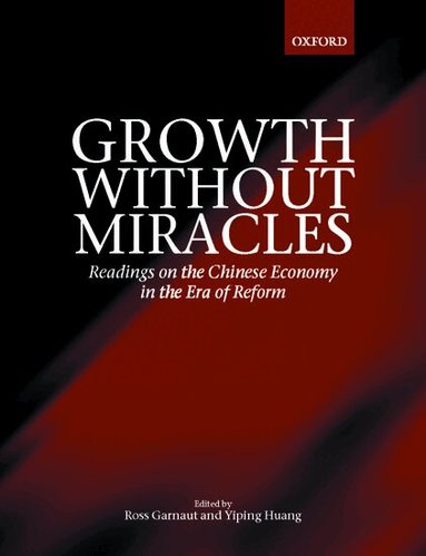 Ross Garnaut, Yiping Huang - Growth without Miracles, Häftad