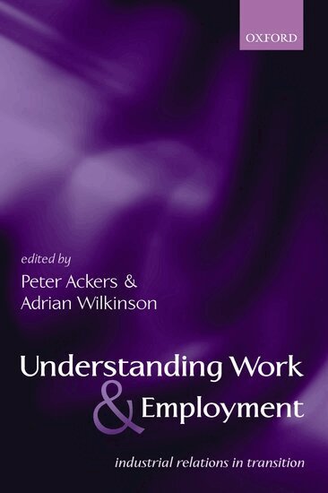 Peter Ackers, Adrian Wilkinson - Understanding Work and Employment, Inbunden