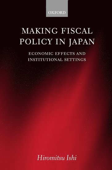 Hiromitsu Ishi - Making Fiscal Policy in Japan, Inbunden