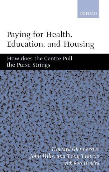 Howard Glennerster, John Hills, Tony Travers - Paying for Health, Education, and Housing, Inbunden