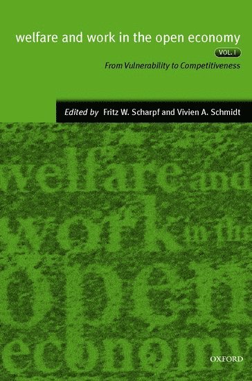 bokomslag Welfare and Work in the Open Economy: Volume I: From Vulnerability to Competitivesness in Comparative Perspective