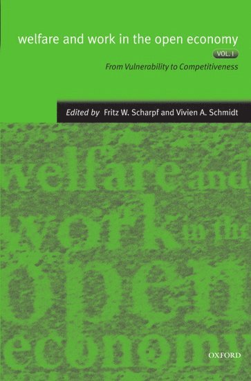 Welfare and Work in the Open Economy: Volume I: From Vulnerability to Competitiveness in Comparative Perspective 1