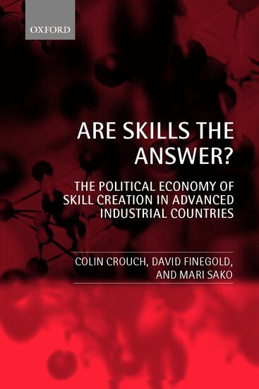 Colin Crouch, David Finegold, Mari Sako - Are Skills the Answer?, Häftad