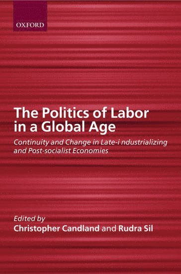 The Politics of Labor in a Global Age 1