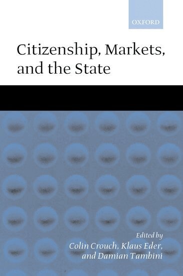 Colin Crouch, Klau Eder, Damian Tambini - Citizenship, Markets, and the State, Inbunden