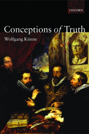 Wolfgang Künne - Conceptions of Truth, Inbunden