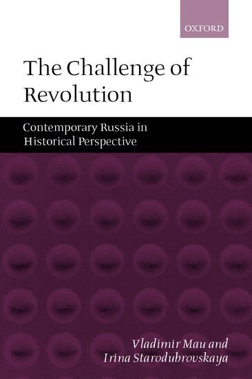 Vladimir Mau, Irina Starodubrovskaia - The Challenge of Revolution, Inbunden