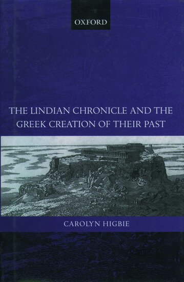 Carolyn Higbie - The Lindian Chronicle and the Greek Creation of their Past, Inbunden