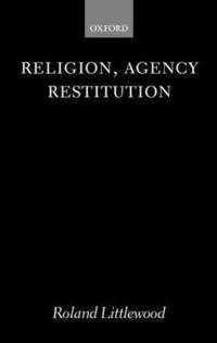 bokomslag Religion, Agency, and Restitution: The Wilde Lectures in Natural Religion 1999