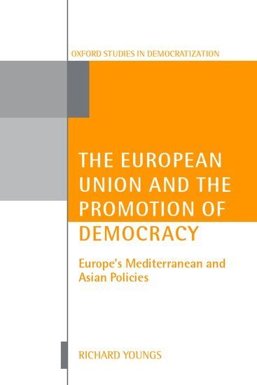 Richard Youngs - The European Union and the Promotion of Democracy, Inbunden