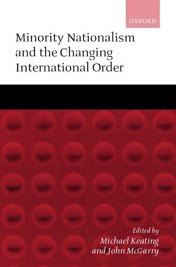 John McGarry, Michael Keating, John McGarry - Minority Nationalism and the Changing International Order, Inbunden