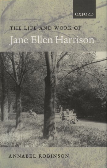 Annabel Robinson - The Life and Work of Jane Ellen Harrison, Inbunden