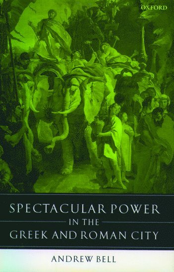 bokomslag Spectacular Power in the Greek and Roman City