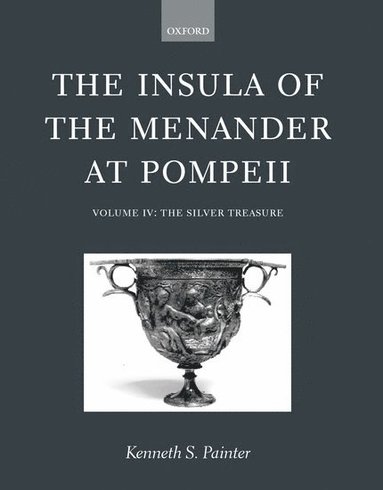 bokomslag The Insula of the Menander at Pompeii: Volume IV: The Silver Treasure