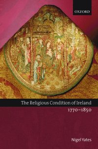 bokomslag The Religious Condition of Ireland 1770-1850