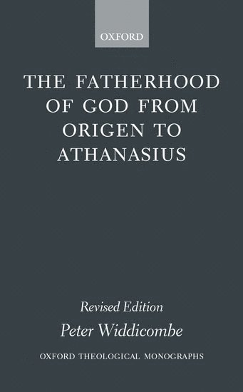 Peter Widdicombe, Ontario) Widdicombe, Peter (Assistant Professor in the Department of Religious Studies, Assistant Professor in the Department of Religious Studies, McMaster University, Hamilton - The Fatherhood of God from Origen to Athanasius, Häftad