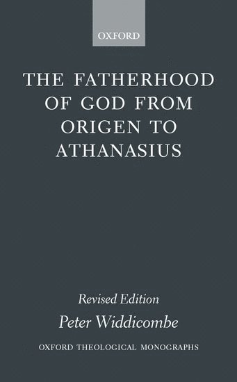 The Fatherhood of God from Origen to Athanasius 1