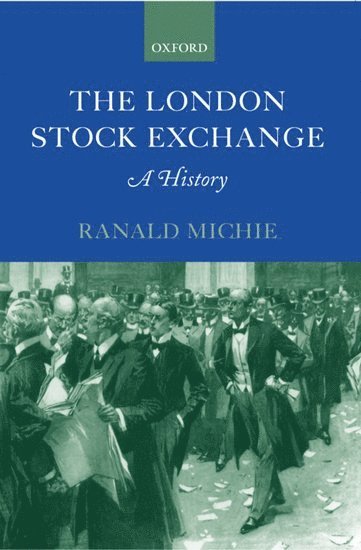 Ranald Michie, University of Durham) Michie, Ranald (Professor of History, Professor of History - The London Stock Exchange, Häftad