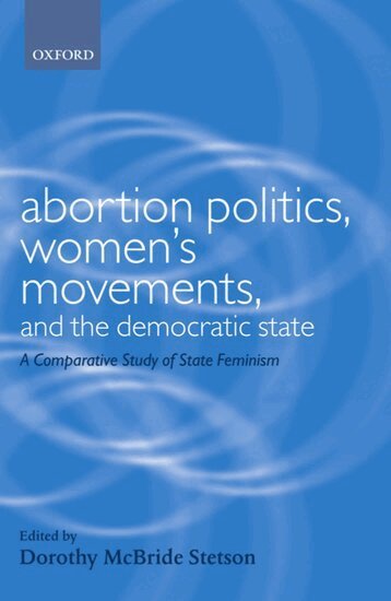 Dorothy E. McBride, Dorothy McBride Stetson - Abortion Politics, Women's Movements, and the Democratic State, Häftad