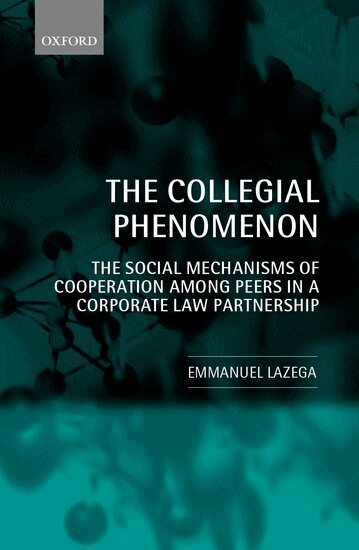 Emmanuel Lazega - The Collegial Phenomenon, Inbunden