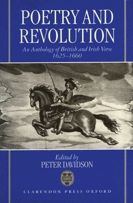 Poetry and Revolution: An Anthology of British and Irish Verse 1625-1660 1