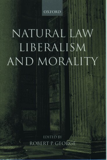 Robert George - Natural Law, Liberalism, and Morality, Häftad