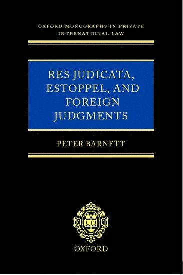 Peter R. Barnett, Australia) Barnett, Peter R. (, Solicitor (England and Wales) and Legal Practitioner of the Supreme Court of New South Wales, Peter R Barnett - Res Judicata, Estoppel and Foreign Judgments, Inbunden