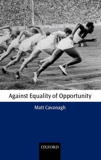 Matt Cavanagh - Against Equality of Opportunity, Inbunden