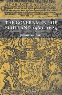 bokomslag The Government of Scotland 1560-1625