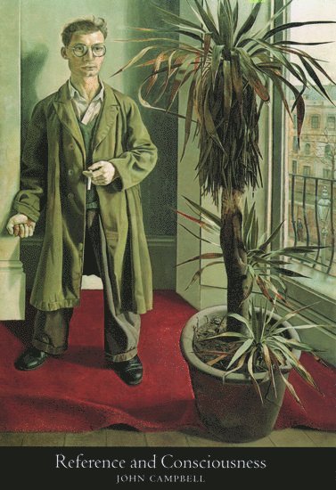 John Campbell, Oxford University) Campbell, John (, Wilde Professor of Mental Philosophy, John, Campbell - Reference and Consciousness, Häftad