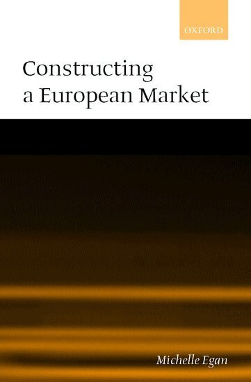 Michelle Egan - Constructing a European Market, Inbunden