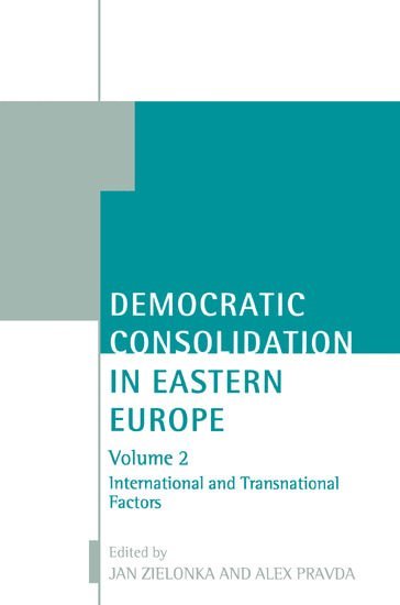 bokomslag Democratic Consolidation in Eastern Europe: Volume 2: International and Transnational Factors