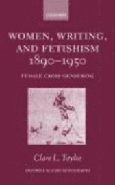 Women, Writing, and Fetishism 1890-1950: Female Cross-Gendering