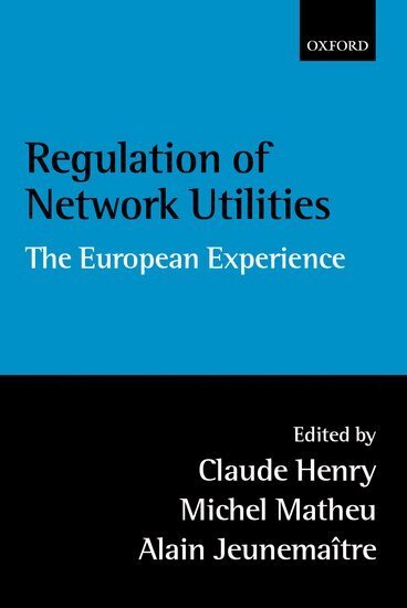 HENRY, Henry, Claude Henry, Michel Matheu, Alain Jeunemaître - Regulation of Network Utilities, Inbunden