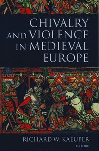bokomslag Chivalry and Violence in Medieval Europe