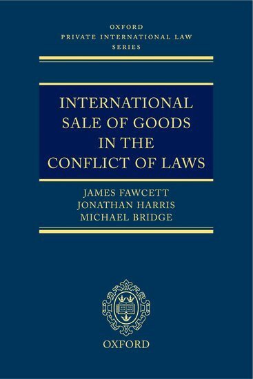 James Fawcett, Jonathan Harris, Michael Bridge - International Sale of Goods in the Conflict of Laws, Inbunden