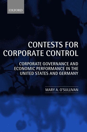 Mary O'Sullivan, France) O'Sullivan, Mary (Assistant Professor of Strategy, Assistant Professor of Strategy, INSEAD - Contests for Corporate Control, Häftad