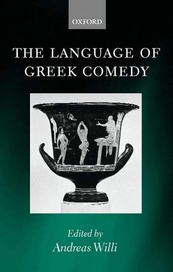 Andreas Willi - The Language of Greek Comedy, Inbunden
