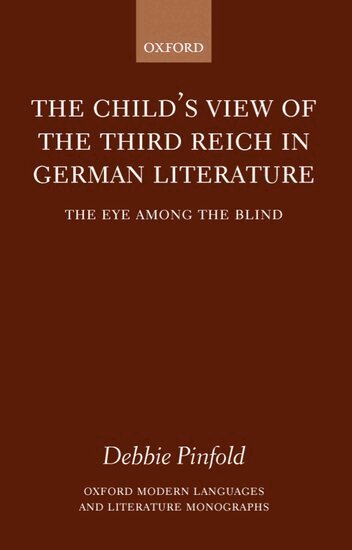Debbie Pinfold - The Child's View of the Third Reich in German Literature, Inbunden